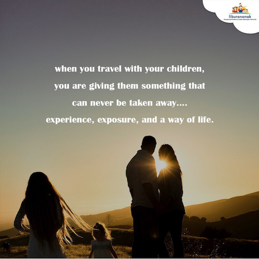 When you travel with your children, you are giving them something that can never be taken away... experience, exposure, and a way of life.